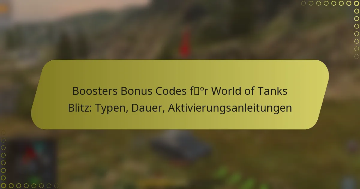 featured-image-boosters-bonus-codes-for-world-of-tanks-blitz-typen-dauer-aktivierungsanleitungen