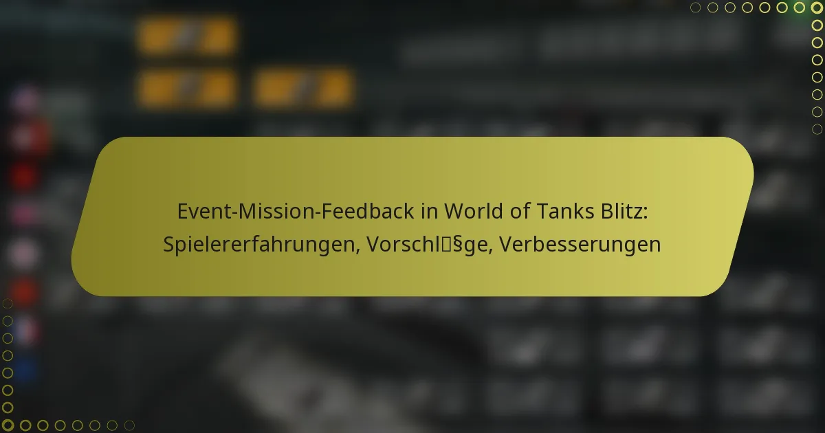 featured-image-event-mission-feedback-in-world-of-tanks-blitz-spielererfahrungen-vorschlssge-verbesserungen