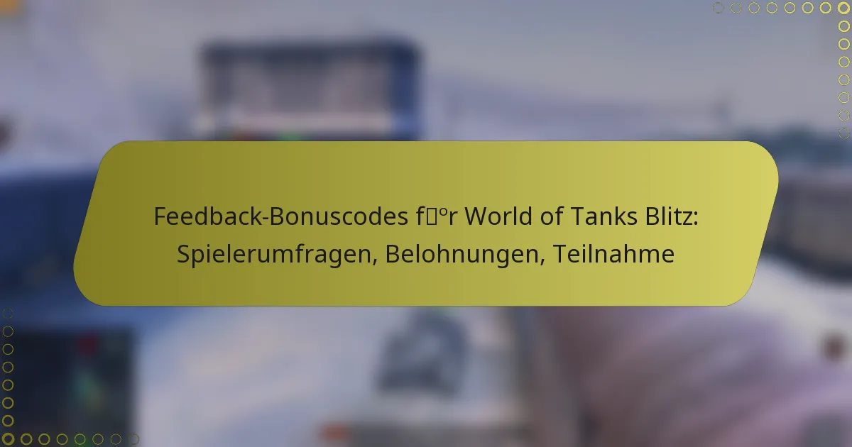 featured-image-feedback-bonuscodes-for-world-of-tanks-blitz-spielerumfragen-belohnungen-teilnahme