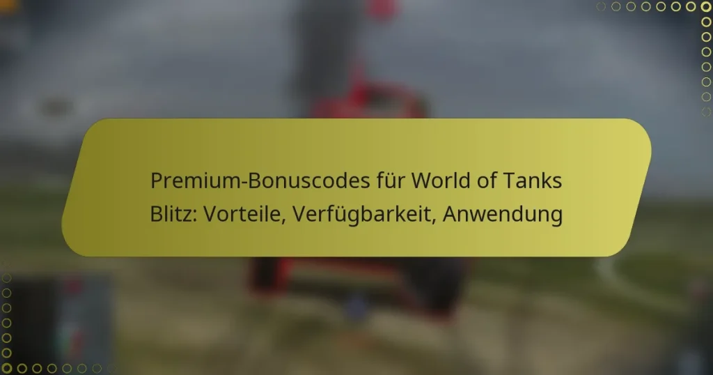 featured-image-premium-bonuscodes-fur-world-of-tanks-blitz-vorteile-verfugbarkeit-anwendung
