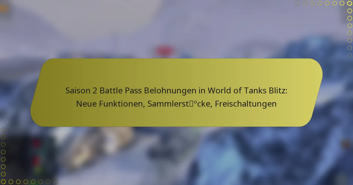 featured-image-saison-2-battle-pass-belohnungen-in-world-of-tanks-blitz-neue-funktionen-sammlerstocke-freischaltungen