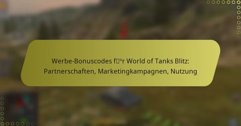 featured-image-werbe-bonuscodes-for-world-of-tanks-blitz-partnerschaften-marketingkampagnen-nutzung