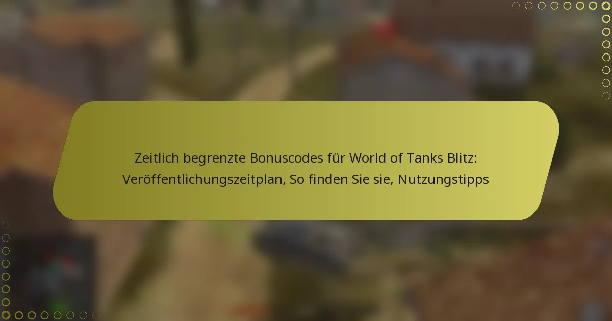 featured-image-zeitlich-begrenzte-bonuscodes-fur-world-of-tanks-blitz-veroffentlichungszeitplan-so-finden-sie-sie-nutzungstipps