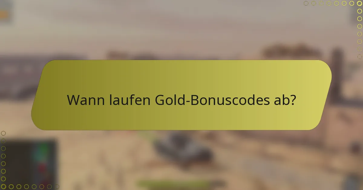 Wann laufen Gold-Bonuscodes ab?