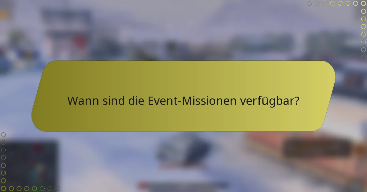 Wann sind die Event-Missionen verfügbar?