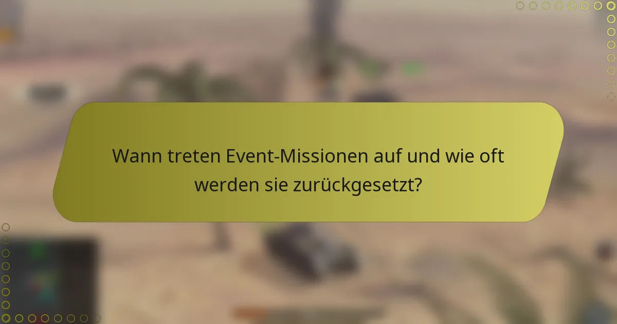 Wann treten Event-Missionen auf und wie oft werden sie zurückgesetzt?