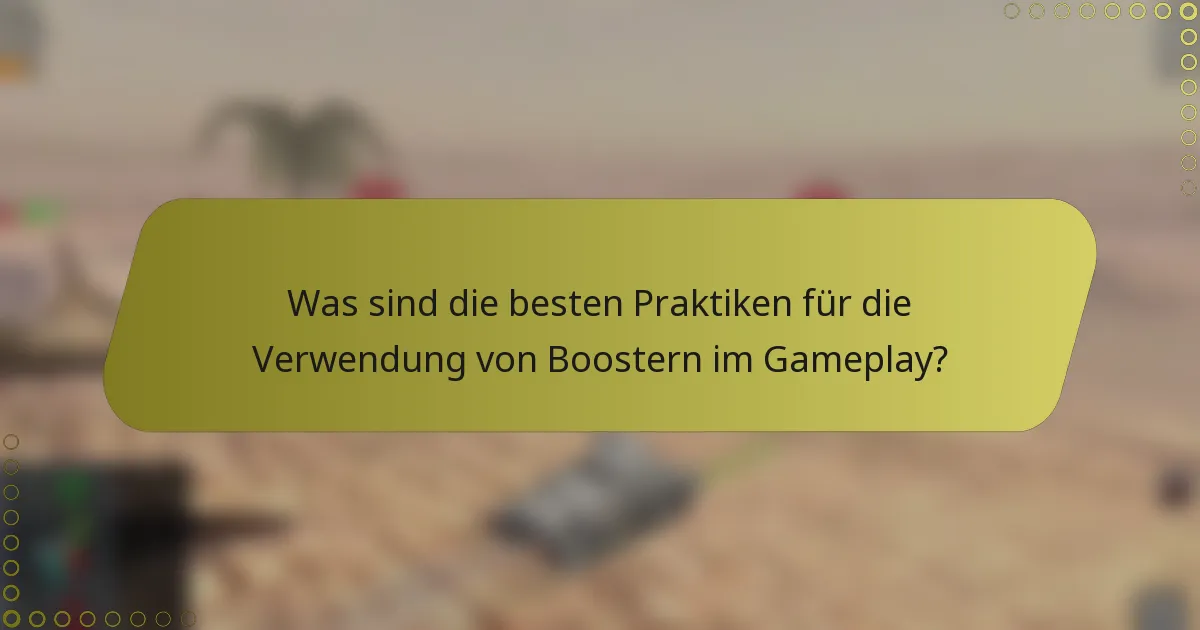 Was sind die besten Praktiken für die Verwendung von Boostern im Gameplay?