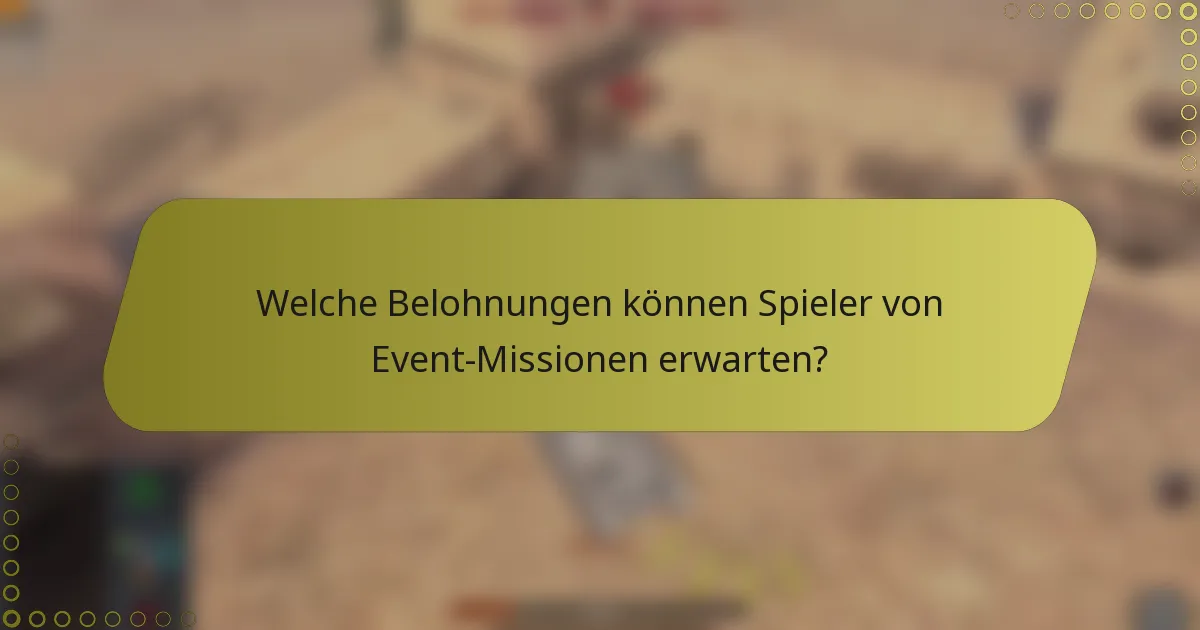 Welche Belohnungen können Spieler von Event-Missionen erwarten?