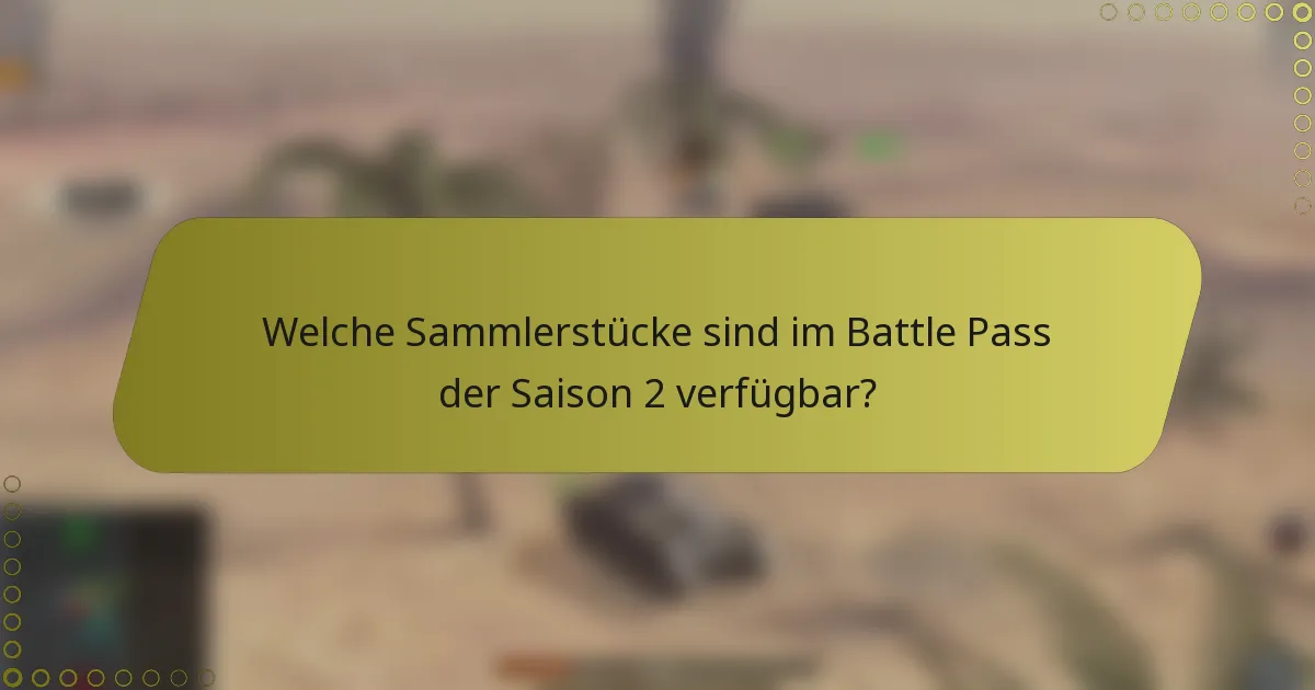 Welche Sammlerstücke sind im Battle Pass der Saison 2 verfügbar?