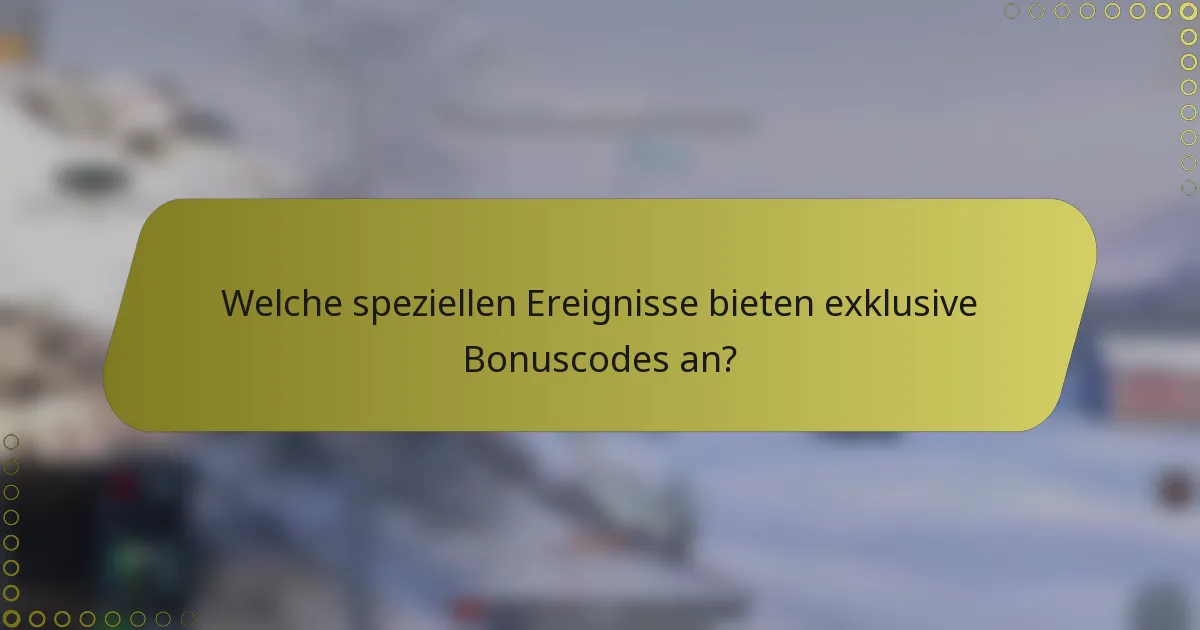 Welche speziellen Ereignisse bieten exklusive Bonuscodes an?