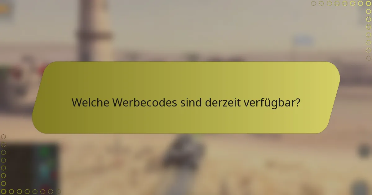 Welche Werbecodes sind derzeit verfügbar?