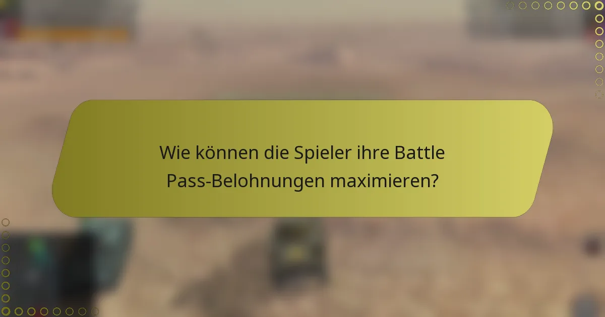 Wie können die Spieler ihre Battle Pass-Belohnungen maximieren?
