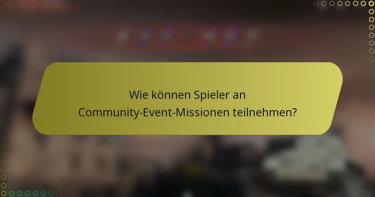 Wie können Spieler an Community-Event-Missionen teilnehmen?