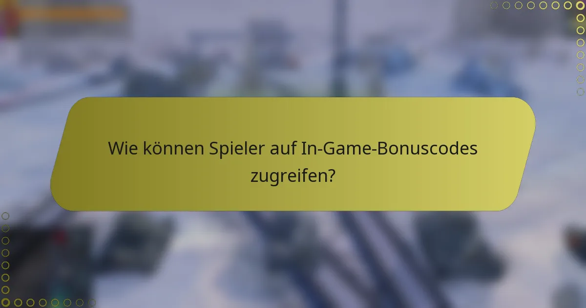 Wie können Spieler auf In-Game-Bonuscodes zugreifen?