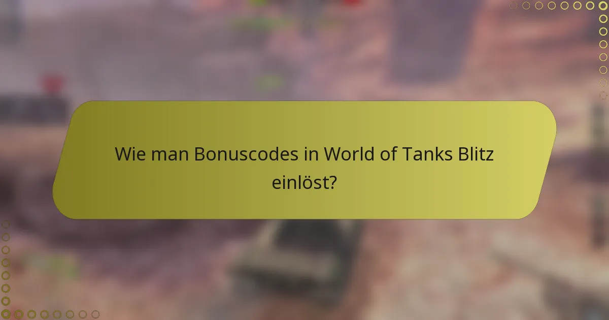 Wie man Bonuscodes in World of Tanks Blitz einlöst?