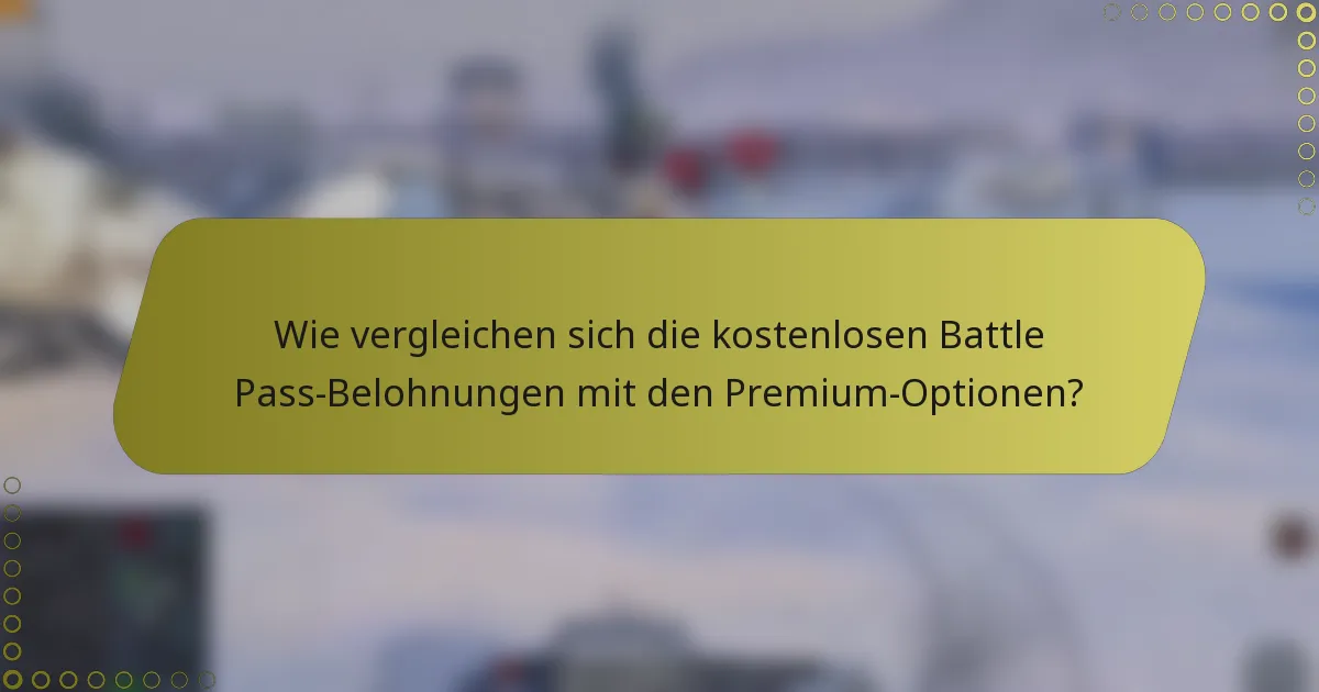 Wie vergleichen sich die kostenlosen Battle Pass-Belohnungen mit den Premium-Optionen?