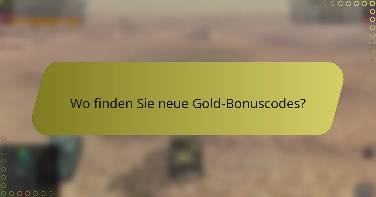 Wo finden Sie neue Gold-Bonuscodes?